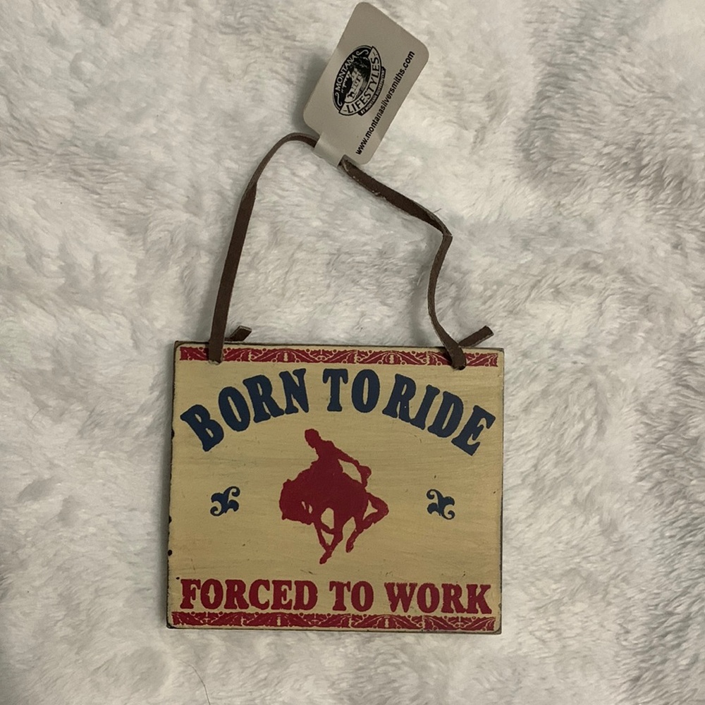 Born to ride, Forced to Work Decor